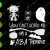 WATERMARK 01 274 You can't scare me I'm an aba therapist svg, dxf,eps,png, Digital Download