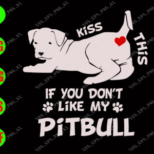 WATERMARK 01 278 Kiss this If you don't like my pitbull svg, dxf,eps,png, Digital Download