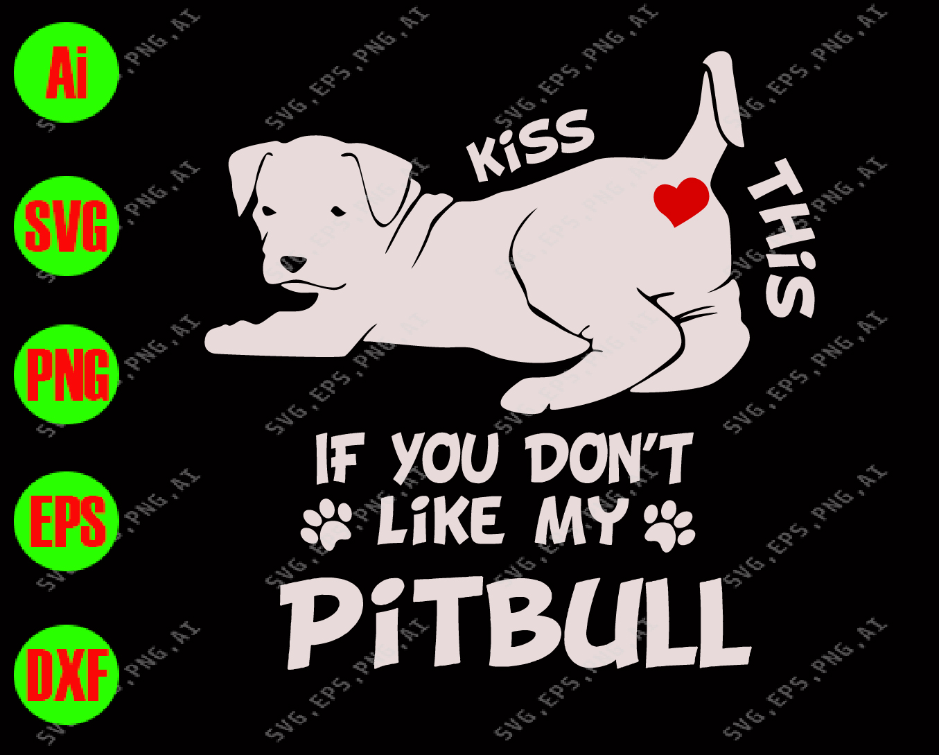 Download Kiss This If You Don T Like My Pitbull Svg Dxf Eps Png Digital Download Designbtf Com