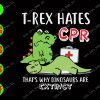 WATERMARK 01 286 T-rex hates cpr that's why dinosaurs are extinct svg, dxf,eps,png, Digital Download