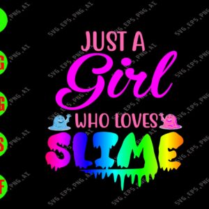 WATERMARK 01 44 Just A Girl Who Loves Slime svg, dxf,eps,png, Digital Download