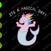 WATERMARK 01 57 Its a magical day! svg, dxf,eps,png, Digital Download