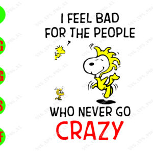 WATERMARK 01 73 I feel bad for the people who never go crazy svg, dxf,eps,png, Digital Download