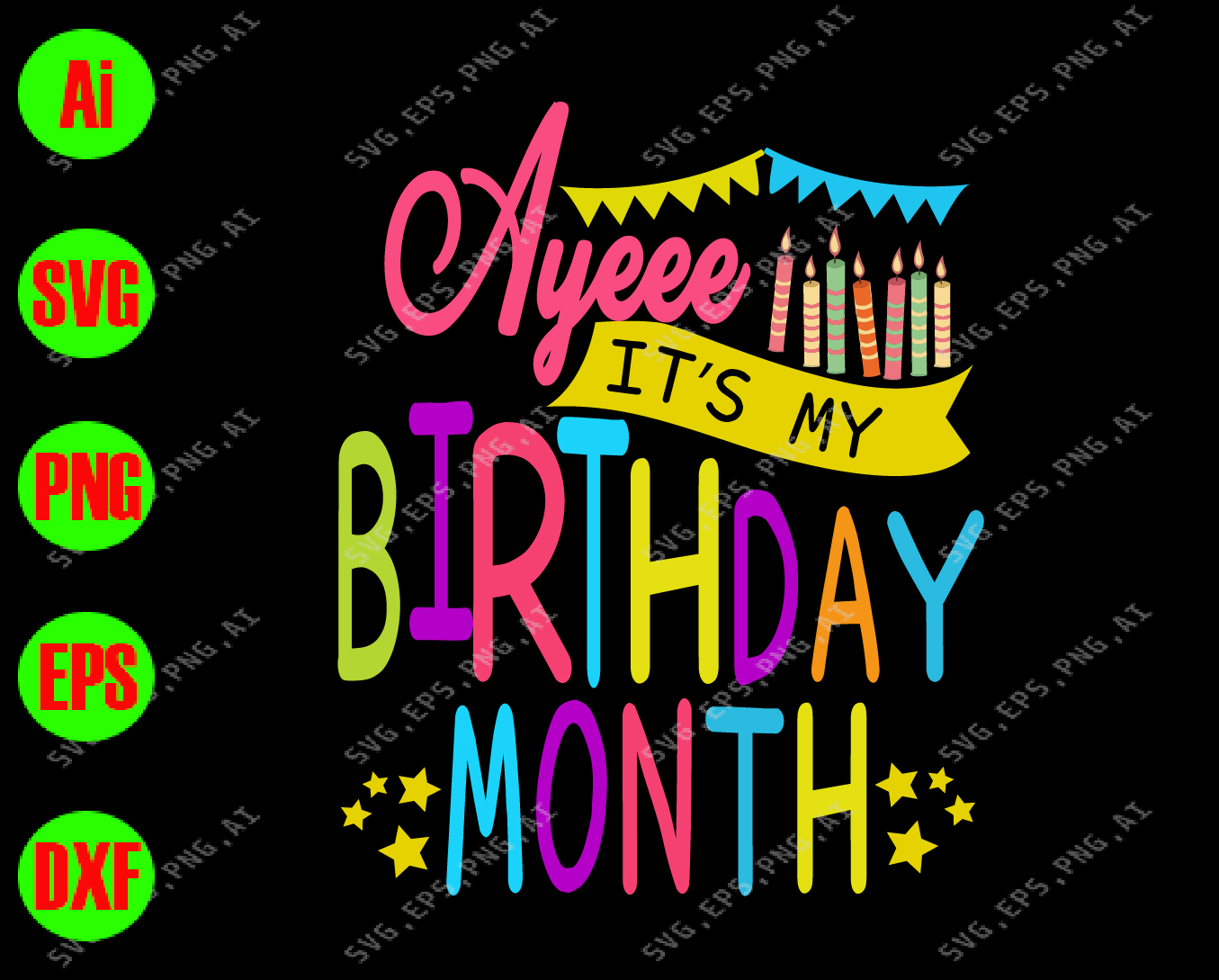 Download Ayeee It S My Birthday Month Svg Dxf Eps Png Digital Download Designbtf Com