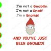 WATERMARK 01 86 I'm not a Gnoblin I'm not a Gnelf I'm a Gonme! And you've just been gnomed ! svg, dxf,eps,png, Digital Download