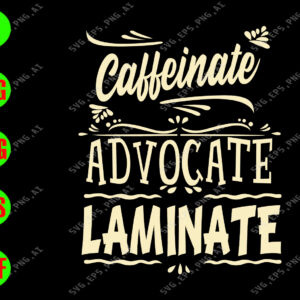 WATERMARK 01 90 Caffeinate advocate laminate svg, dxf,eps,png, Digital Download
