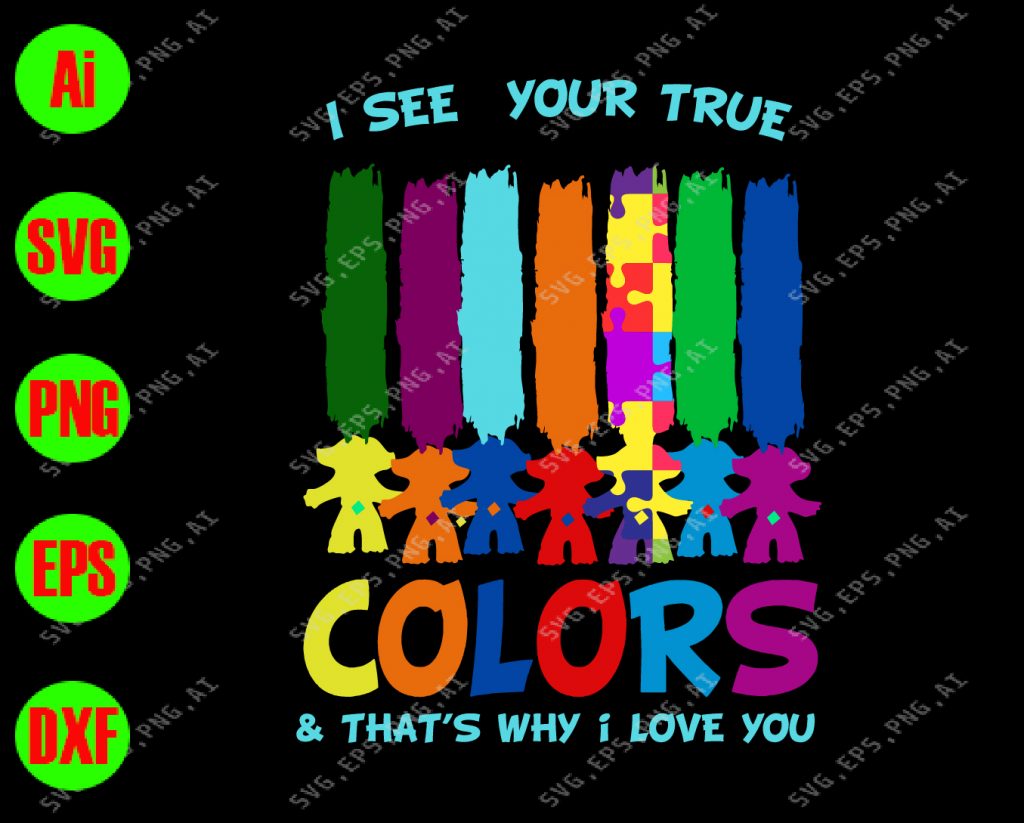 I see your true colors & that’s why I love you svg, dxf,eps,png