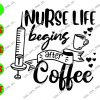 WATERMARK 2 Nurse Life Being After Coffee svg, dxf,eps,png, Digital Download