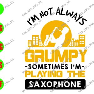 WATERMARK 24 I'm Not Always Grummy Sometimes I'm Playing The Saxophone svg, dxf,eps,png, Digital Download