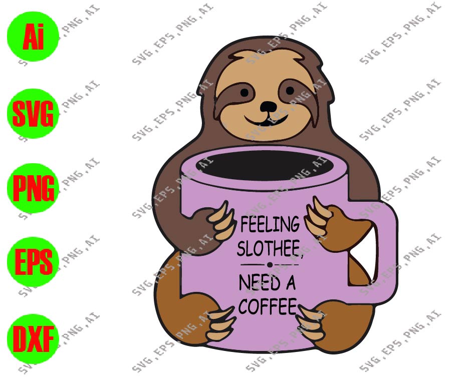 Download Feeling Slothee Need A Coffee Svg Dxf Eps Png Digital Download Designbtf Com