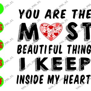 WATERMARK 4 You Are The Most Beautiful Thing I Keep Inside My Heart svg, dxf,eps,png, Digital Download
