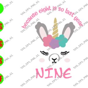 WATERMARK 7 Because Eight Is So Last Year Nine , 9th birthday unicorn svg, dxf,eps,png, Digital Download