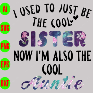 WTM 01 1 I used to just be the cool now I'm also the cool Auntie svg, dxf,eps,png, Digital Download