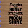 WTM 01 126 Sweeter than honey stronger than moon shine svg, dxf,eps,png, Digital Download