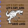 WTM 01 132 Let's eat kids let's eat kids punctuation saves lives svg, dxf,eps,png, Digital Download