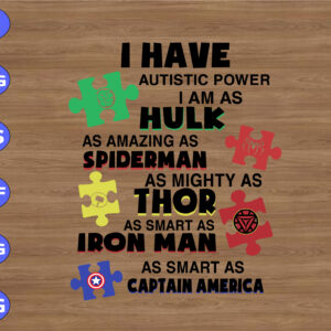 WTM 01 143 I have autistic power I am as hulk as amazing as spiderman as mighty as thor as smart as iron man svg, dxf,eps,png, Digital Download