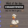 WTM 01 151 Word of the day exhaustipated too tired to give a svg, dxf,eps,png, Digital Download
