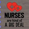 WTM 01 170 Nurses are kind of a big deal svg, dxf,eps,png, Digital Download