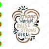 WTM 01 183 Strong women raise strong girls svg, dxf,eps,png, Digital Download