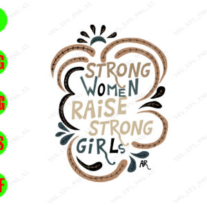 WTM 01 183 Strong women raise strong girls svg, dxf,eps,png, Digital Download