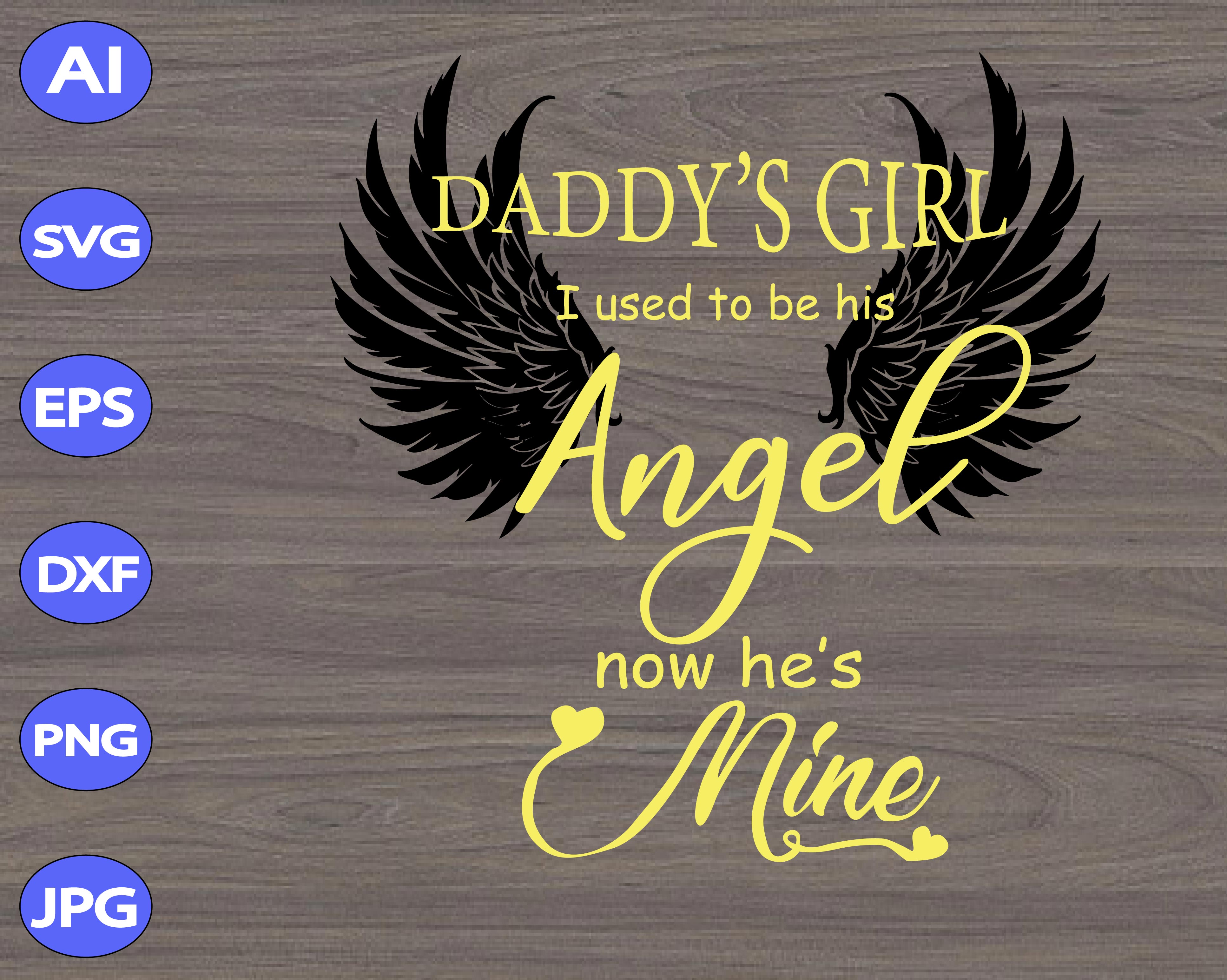 Download Daddy S Girl I Used To Be His Angel Now He S Mine Svg Dxf Eps Png Digital Download Designbtf Com