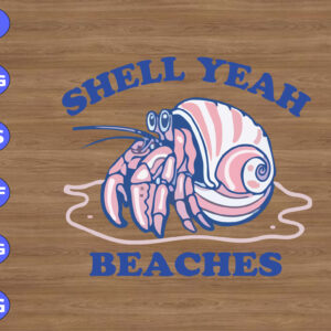 WTM 01 195 Shell Yeah Beaches svg,beaches svg, dxf,eps,png, Digital Download