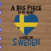 WTM 01 222 A big peice of my heart lives in sweden svg, dxf,eps,png, Digital Download