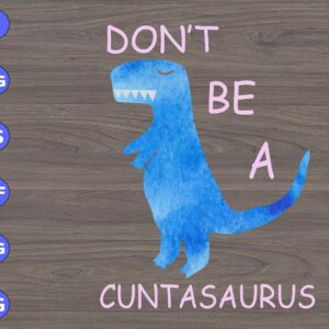 WTM 01 236 scaled Don't be a cuntasaurus svg, dxf,eps,png, Digital Download