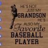 WTM 01 243 He's Not Just My Grandson He's also My Favorite Baseball Player svg, dxf,eps,png, Digital Download