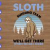 WTM 01 244 Sloth Running Team We'll Get There When We Get There svg, dxf,eps,png, Digital Download