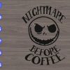 WTM 01 262 scaled Nightmare Before Coffee svg, dxf,eps,png, Digital Download