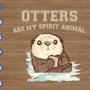 WTM 01 269 Otters Are My Spirit Animal svg, dxf,eps,png, Digital Download