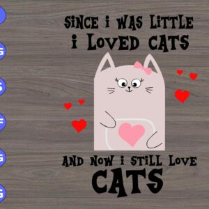 WTM 01 273 scaled Since I was Little I Love Cats And Now I Still Love Cats svg, dxf,eps,png, Digital Download