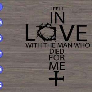 WTM 01 275 scaled I fell In Love With The Man Who Died For Me svg, dxf,eps,png, Digital Download