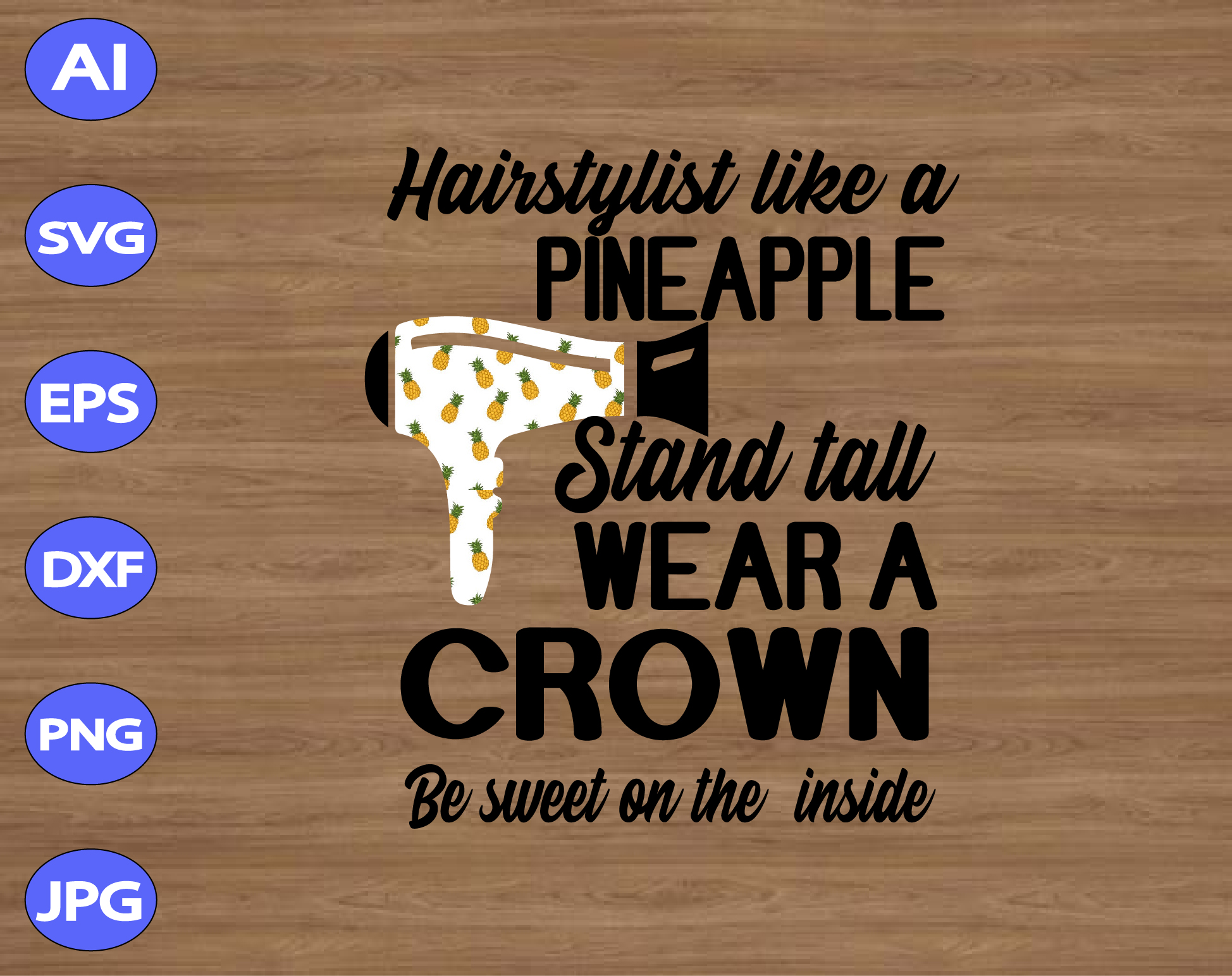 Teach Like A Pineapple Stand Tall Have A Tough Outer Shell But Remain Sweet Inside Pineapples Are The New Apples Svg Dxf Eps Png Digital Download Designbtf Com