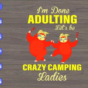 WTM 01 290 scaled I'm Done Adulting Let's Be Crazy Camping Ladies svg, dxf,eps,png, Digital Download