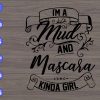 WTM 01 293 scaled I'm A Mud And Mascara Kinda Girl svg, dxf,eps,png, Digital Download