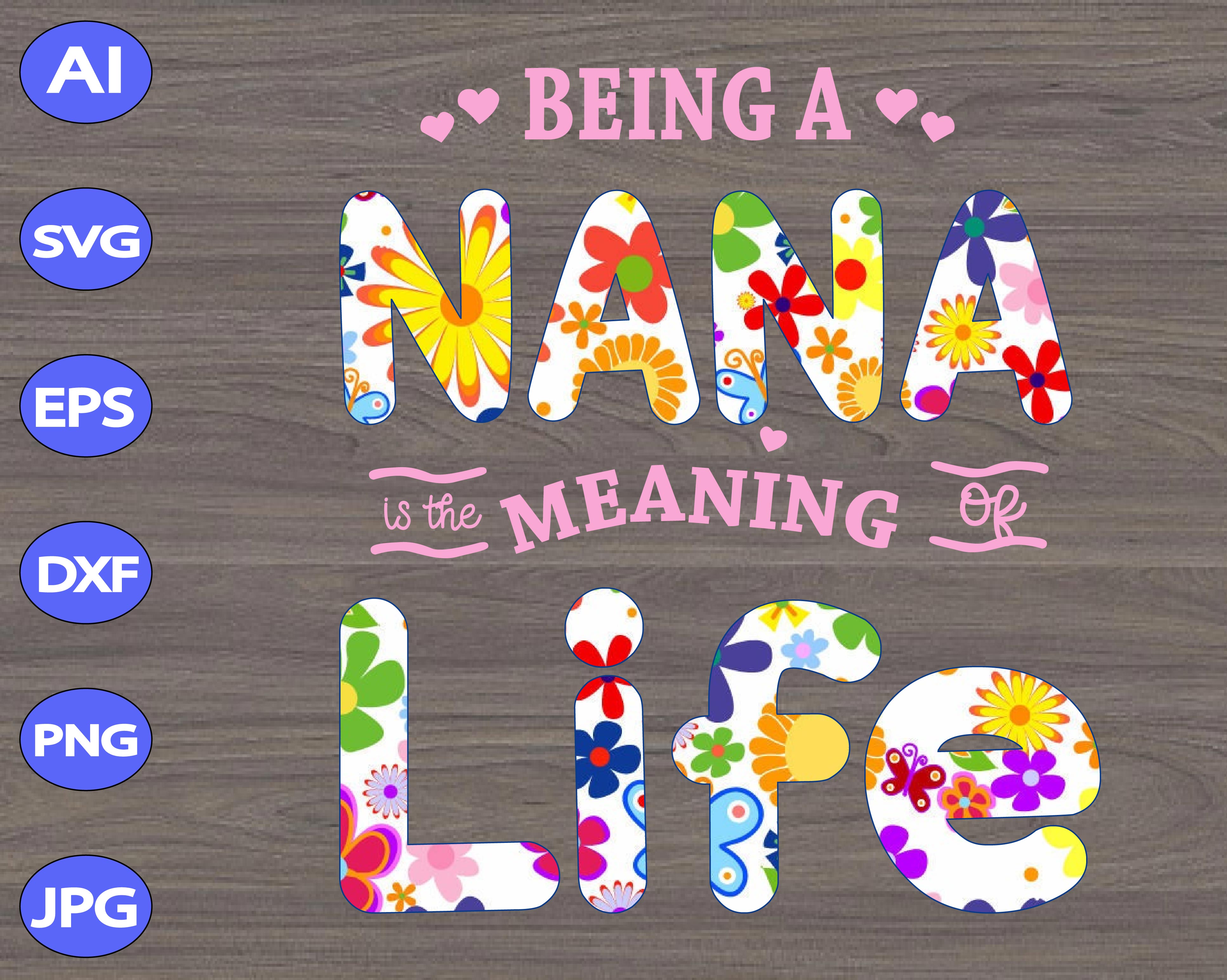 Download Being A Nana Is The Meaning Of Life svg, dxf,eps,png ...