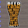 WTM 01 328 Beer & welding are proof that god loves us and wants us to be happy svg, dxf,eps,png, Digital Download
