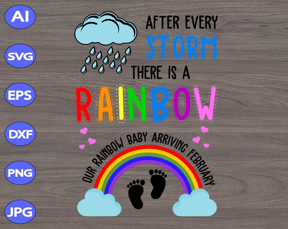After every storm there is a rainbow our rainbow baby arriving february svg, dxf,eps,png ...