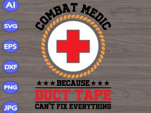WTM 01 41 Combat medic because duct tape can't fix everything svg, dxf,eps,png, Digital Download