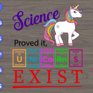 WTM 01 45 Science proved it, unicorns exist svg, dxf,eps,png, Digital Download