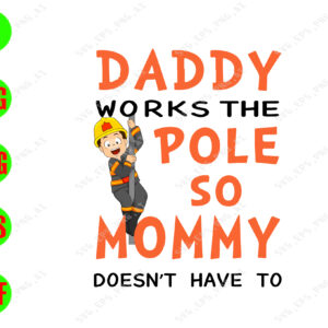 WTM 01 86 Daddy works the pole so mommy doesn't have to svg, dxf,eps,png, Digital Download
