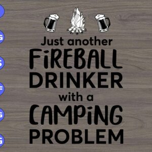 WTM 01 94 Just another fireball drinker with a camping problem svg, dxf,eps,png, Digital Download