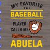WTM 106 My Favorite Baseball Player Calls Me Abuela svg, dxf,eps,png, Digital Download