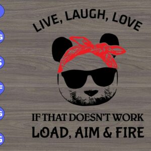 WTM 109 Live, Laugh, Love If That Doesn't Work, Load, Aim & Fire svg, dxf,eps,png, Digital Download