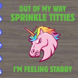 WTM 115 Out Of My Way Sprinkle titties I'm Feeling Stabby svg, dxf,eps,png, Digital Download
