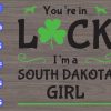 WTM 117 You're In Luck I'm A South Dakota Girl svg, dxf,eps,png, Digital Download