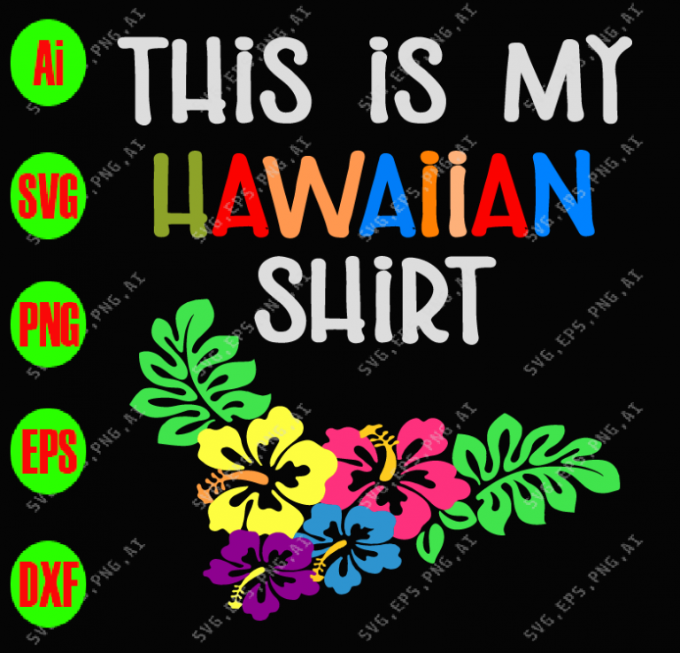 This is my hawaiian shirt svg, dxf,eps,png, Digital Download