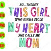 WTM 145 scaled So.. there's this girl who kinda stole my heart she calls me mom svg, dxf,eps,png, Digital Download